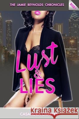 Lust and Lies: The Jamie Reynolds Chronicles Casandra Charles 9781515251316 Createspace Independent Publishing Platform - książka