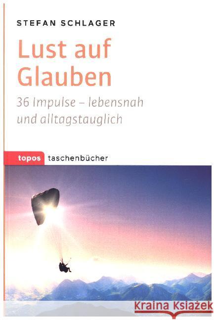 Lust auf Glauben : 36 Impulse - lebensnah und alltagstauglich Schlager, Stefan 9783836710732 Topos plus - książka