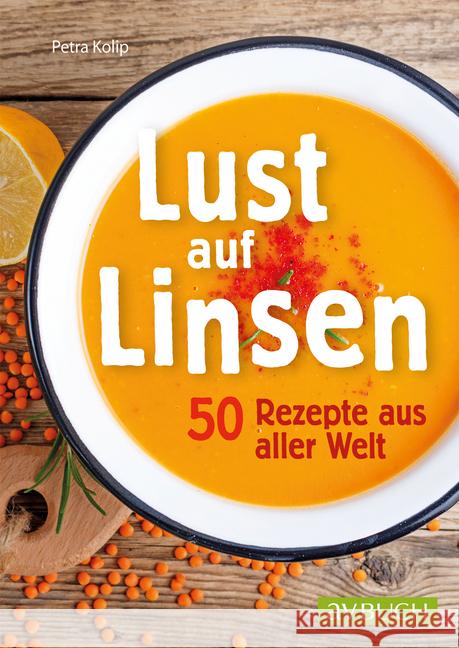 Lust auf Linsen : 45 Rezepte aus aller Welt Kolip, Petra 9783840470554 Cadmos - książka