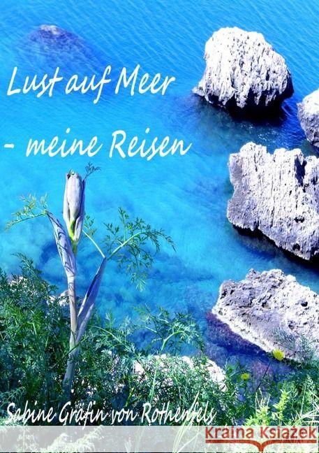 Lust auf Meer : - meine Reisen Gräfin von Rothenfels, Sabine Hildegrad 9783741826276 epubli - książka