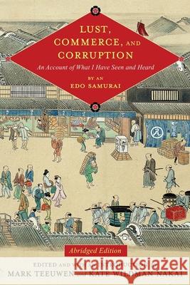 Lust, Commerce, and Corruption: An Account of What I Have Seen and Heard, by an EDO Samurai, Abridged Edition Teeuwen, Mark 9780231182775 John Wiley & Sons - książka