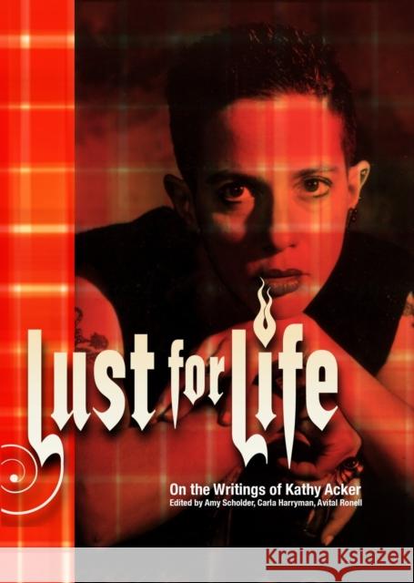 Lust for Life: On the Writings of Kathy Acker Amy Scholder Carla Harryman Avital Ronell 9781844670666 Verso - książka