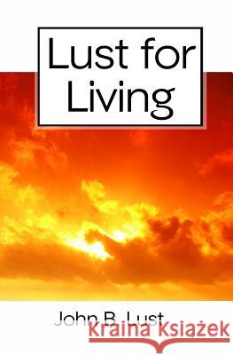 Lust For Living: Grow Younger, Healthier and Happier Lust, John B. 9781438255712 Createspace - książka