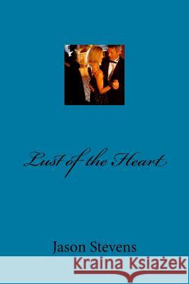 Lust of the Heart Mr Jason Stevens 9781986227520 Createspace Independent Publishing Platform - książka