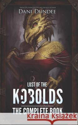 Lust of the Kobolds: The Complete Book Dani Dundee 9781729480991 Independently Published - książka