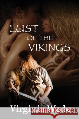 Lust of the Vikings Virginia Wade 9781491270301 Createspace Independent Publishing Platform - książka