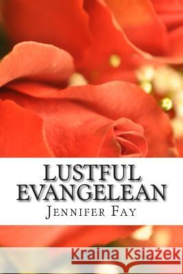 Lustful Evangelean Jennifer Jo Fay 9781508779292 Createspace - książka