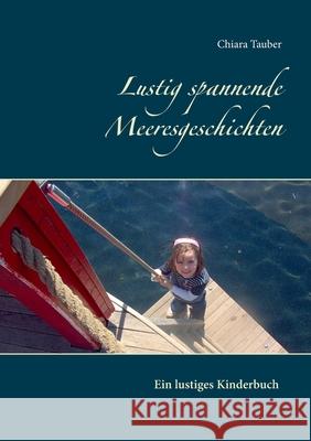 Lustig spannende Meeresgeschichten: Ein lustiges Kinderbuch Tauber, Chiara 9783732233793 Books on Demand - książka