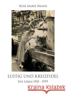 Lustig und kreizfidel: Ein Leben 1910 - 1999 Rose Marie Braun, L Alexander Metz 9783732290918 Books on Demand - książka