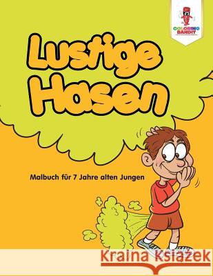 Lustige Hasen: Malbuch für 7 Jahre alten Jungen Coloring Bandit 9780228215769 Not Avail - książka