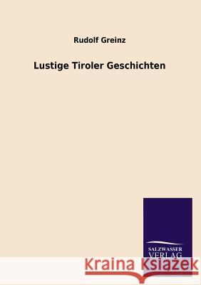 Lustige Tiroler Geschichten Rudolf Greinz 9783846042809 Salzwasser-Verlag Gmbh - książka