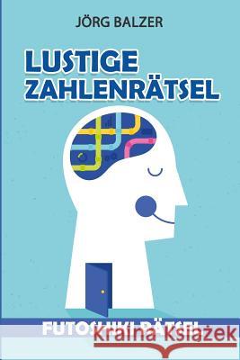 Lustige Zahlenrätsel: Futoshiki Rätsel Balzer, Jörg 9781793222817 Independently Published - książka