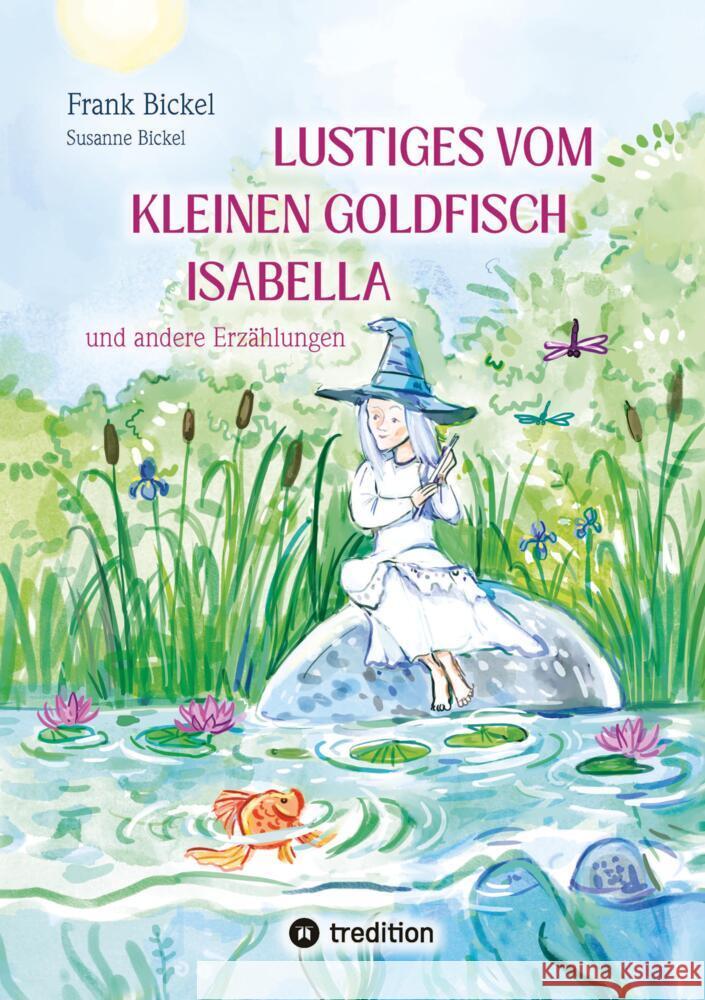 Lustiges vom kleinen Goldfisch Isabella Bickel, Frank, Bickel, Susanne 9783384651938 tredition - książka