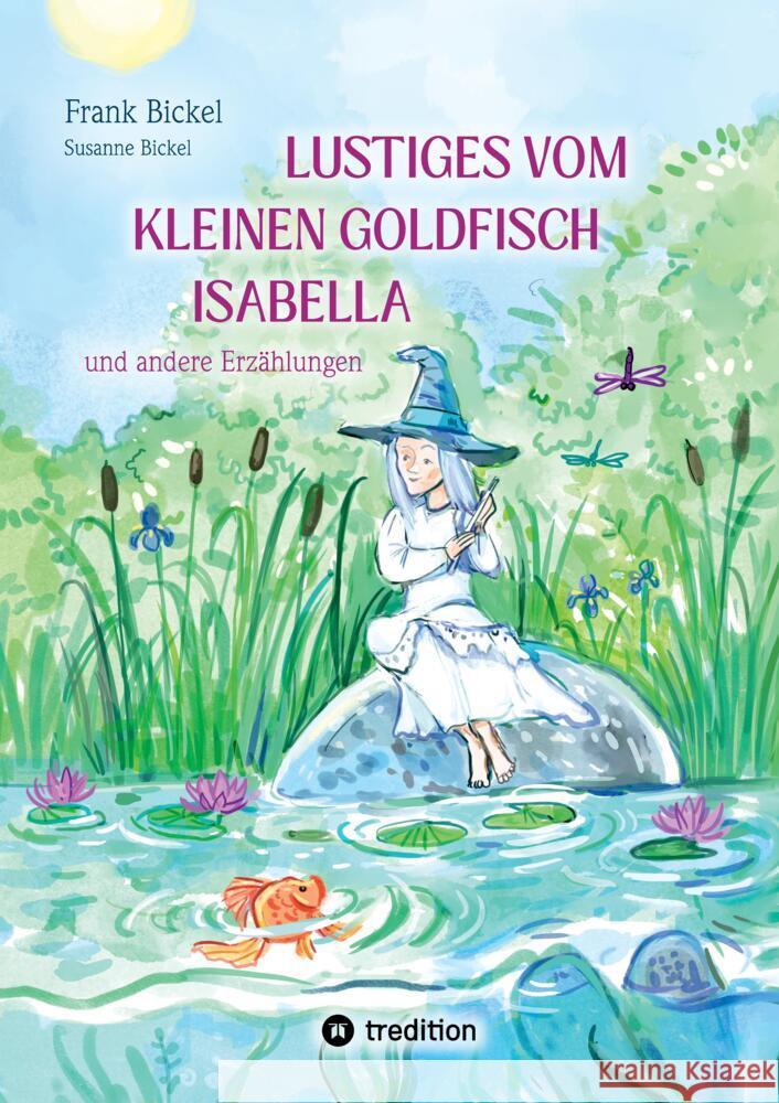 Lustiges vom kleinen Goldfisch Isabella Bickel, Frank, Bickel, Susanne 9783384651945 tredition - książka