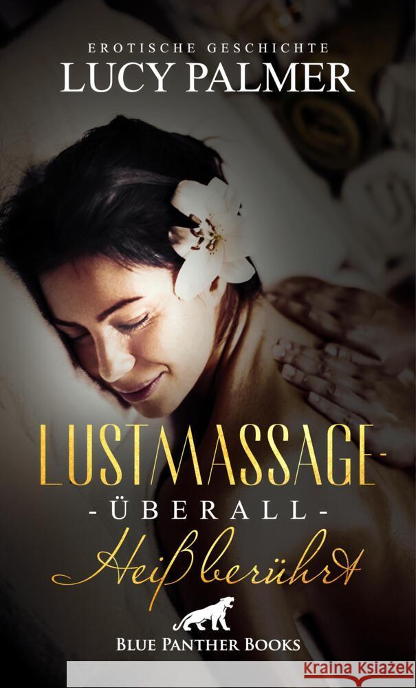 LustMassage - überall heiß berührt | Erotische Geschichte + 2 weitere Geschichten Palmer, Lucy, Tyler, Chelsea 9783756120406 blue panther books - książka