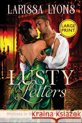 Lusty Letters - Large Print: A Fun and Steamy Historical Regency Larissa Lyons 9781949426311 Literary Madness - książka