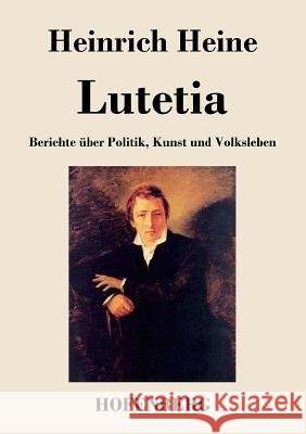 Lutetia: Berichte über Politik, Kunst und Volksleben Heinrich Heine 9783843044486 Hofenberg - książka