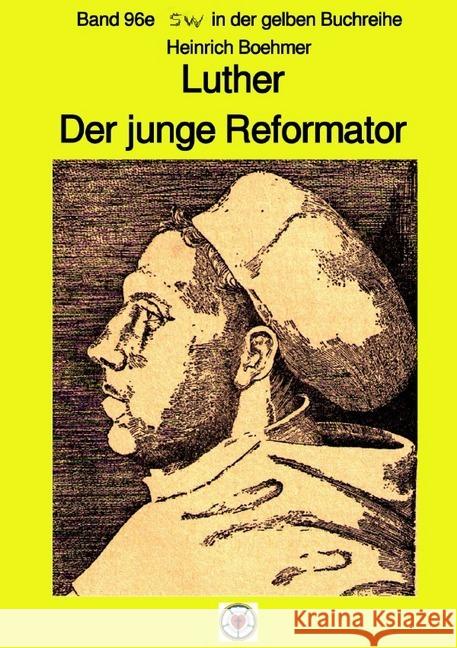 Luther - Der junge Reformator - Band 96e sw in der gelben Reihe bei Jürgen Ruszkowski : Band 96e in der gelben Reihe Boehmer, Heinrich 9783750241114 epubli - książka