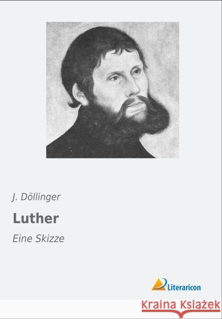 Luther : Eine Skizze Döllinger, J. 9783956976896 Literaricon - książka