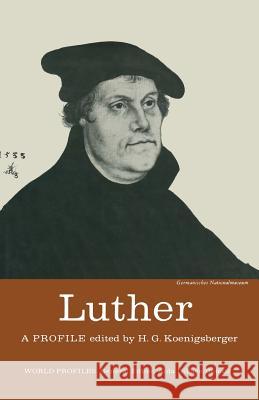 Luther: A Profile Koenigsberger, H. G. 9781349014750 Palgrave MacMillan - książka