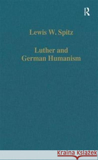 Luther and German Humanism Lewis W. Spitz 9780860784999 Routledge - książka