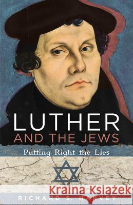 Luther and the Jews: Putting Right the Lies Harvey, Richard S. 9781532619014 Cascade - książka