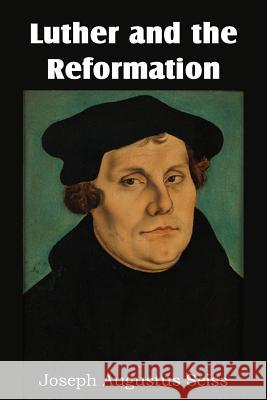 Luther and the Reformation Joseph Augustus Seiss 9781483700502 Bottom of the Hill Publishing - książka
