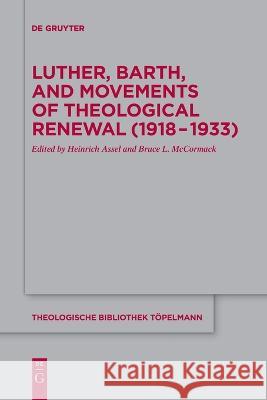 Luther, Barth, and Movements of Theological Renewal (1918-1933) Heinrich Assel Bruce L. McCormack  9783110991550 De Gruyter - książka