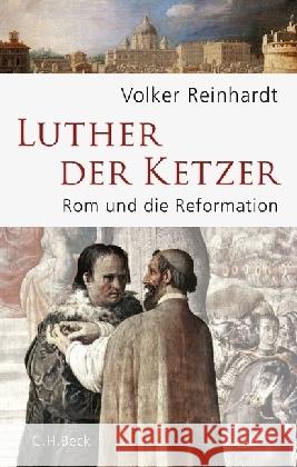 Luther, der Ketzer : Rom und die Reformation Reinhardt, Volker 9783406688287 Beck - książka