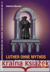 Luther ohne Mythos : Das Böse im Reformator Mynarek, Hubertus 9783894846091 Ahriman-Verlag - książka