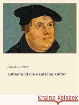 Luther und die deutsche Kultur Berger, Arnold E. 9783956970542 Literaricon - książka