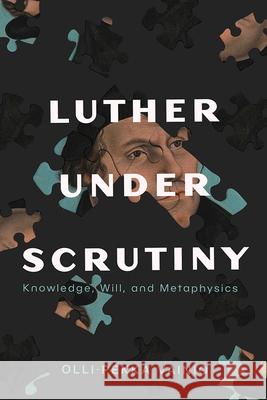Luther Under Scrutiny: Knowledge, Will, and Metaphysics Olli-Pekka Vainio 9781481319119 Baylor University Press - książka