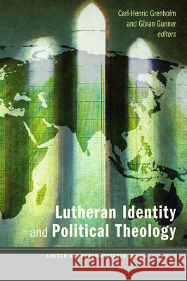 Lutheran Identity and Political Theology Carl-Henric Grenholm Goran Gunner 9781625648907 Pickwick Publications - książka