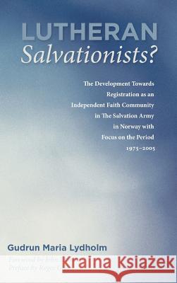 Lutheran Salvationists? Gudrun Maria Lydholm, Associate Professor Roger Green (North Dakota State University), John Larsson 9781498297899 Wipf & Stock Publishers - książka