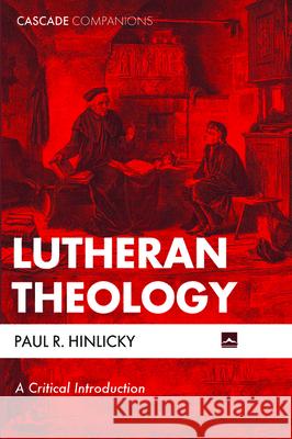 Lutheran Theology Paul R. Hinlicky 9781498234092 Cascade Books - książka