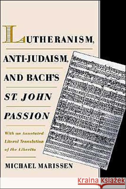 Lutheranism, Anti-Judaism, and Bach's St. John Passion: With an Annotated Literal Translation of the Libretto Marissen, Michael 9780195114713 Oxford University Press - książka