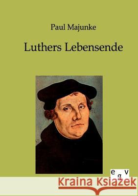 Luthers Lebensende Majunke, Paul 9783863824433 Europäischer Geschichtsverlag - książka