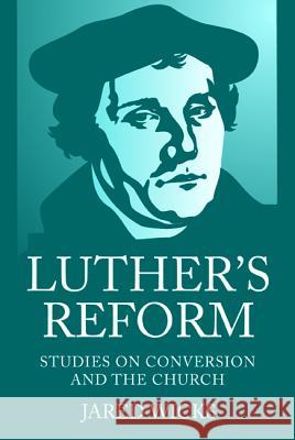 Luther's Reform Jared Sj Wicks 9781532671661 Wipf & Stock Publishers - książka