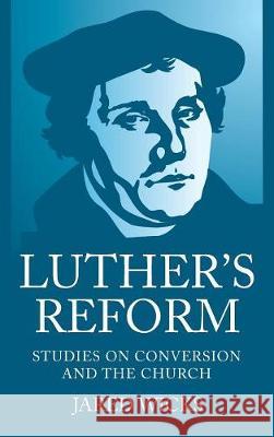 Luther's Reform Jared Sj Wicks 9781532671678 Wipf & Stock Publishers - książka