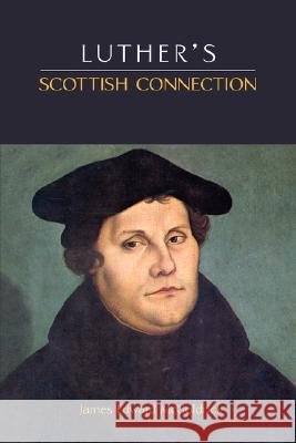 Luther's Scottish Connection James Edward McGoldrick 9781599251363 Solid Ground Christian Books - książka