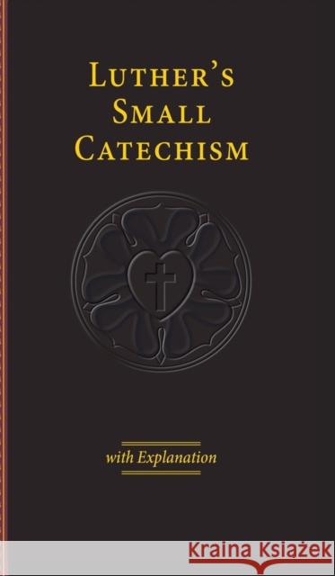 Luther's Small Catechism with Explanation - 2017 Edition Martin Luther 9780758660244 Concordia Publishing House - książka