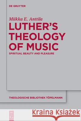 Luther's Theology of Music Anttila, Miikka E. 9783110310191 De Gruyter - książka
