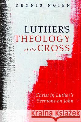 Luther's Theology of the Cross Dennis Ngien Alister McGrath Carl R. Trueman 9781532645792 Cascade Books - książka