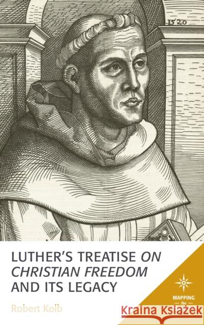 Luther's Treatise on Christian Freedom and Its Legacy Robert Kolb 9781978710658 Fortress Academic - książka