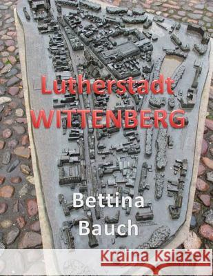 Lutherstadt Wittenberg Bettina Bauch 9781977075963 Independently Published - książka