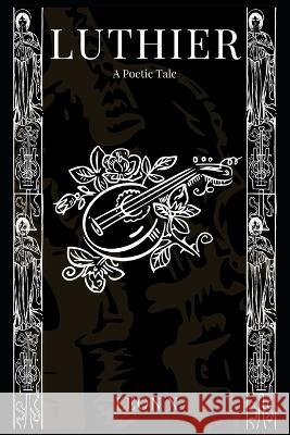 Luthier: A Poetic Tale Leon X 9798840858646 Independently Published - książka