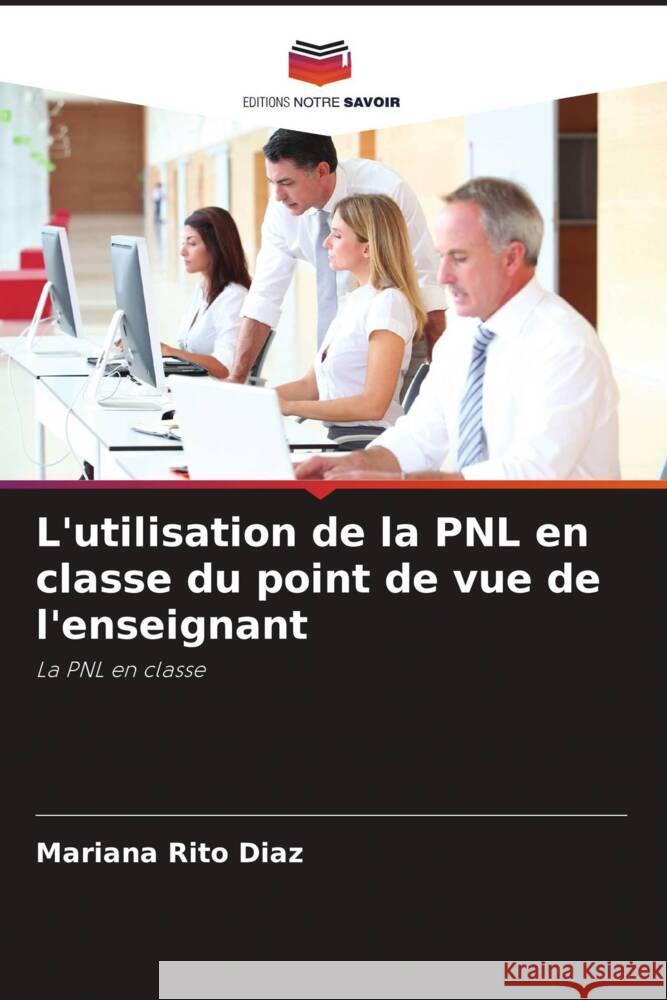 L'utilisation de la PNL en classe du point de vue de l'enseignant Rito Díaz, Mariana 9786206876564 Editions Notre Savoir - książka