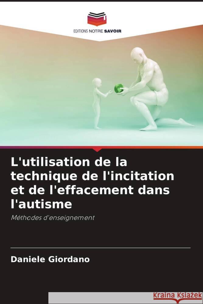 L'utilisation de la technique de l'incitation et de l'effacement dans l'autisme Giordano, Daniele 9786207962860 Editions Notre Savoir - książka