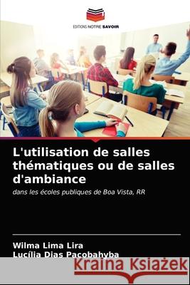 L'utilisation de salles thématiques ou de salles d'ambiance Wilma Lima Lira, Lucília Dias Pacobahyba 9786203653717 Editions Notre Savoir - książka