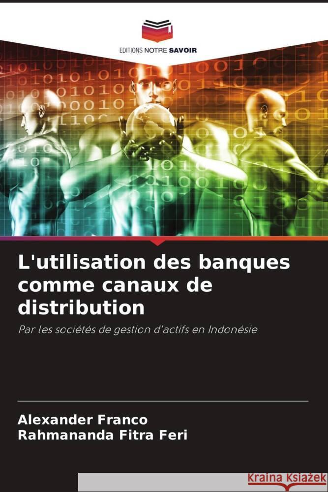 L'utilisation des banques comme canaux de distribution Franco, Alexander, Fitra Feri, Rahmananda 9786204885735 Editions Notre Savoir - książka